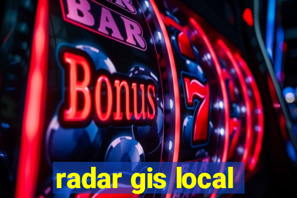 radar gis local